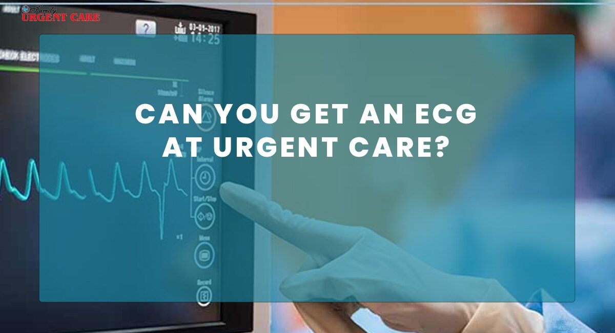 can-you-get-ekg-test-done-at-urgent-care