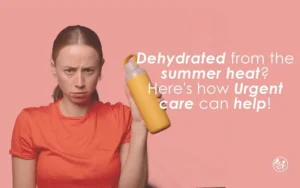 Dehydrated From The Summer Heat Here’s How Urgent Care Can Help You!