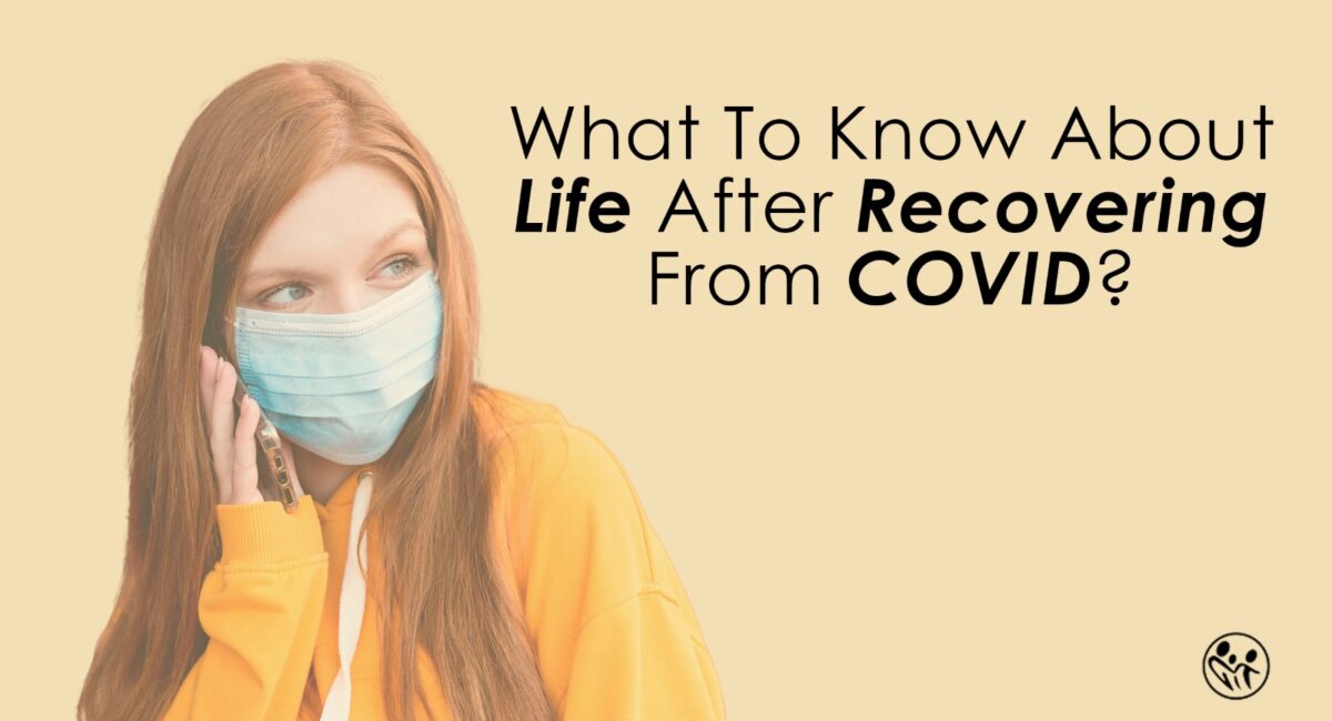 What To Know About Life After Recovering From COVID