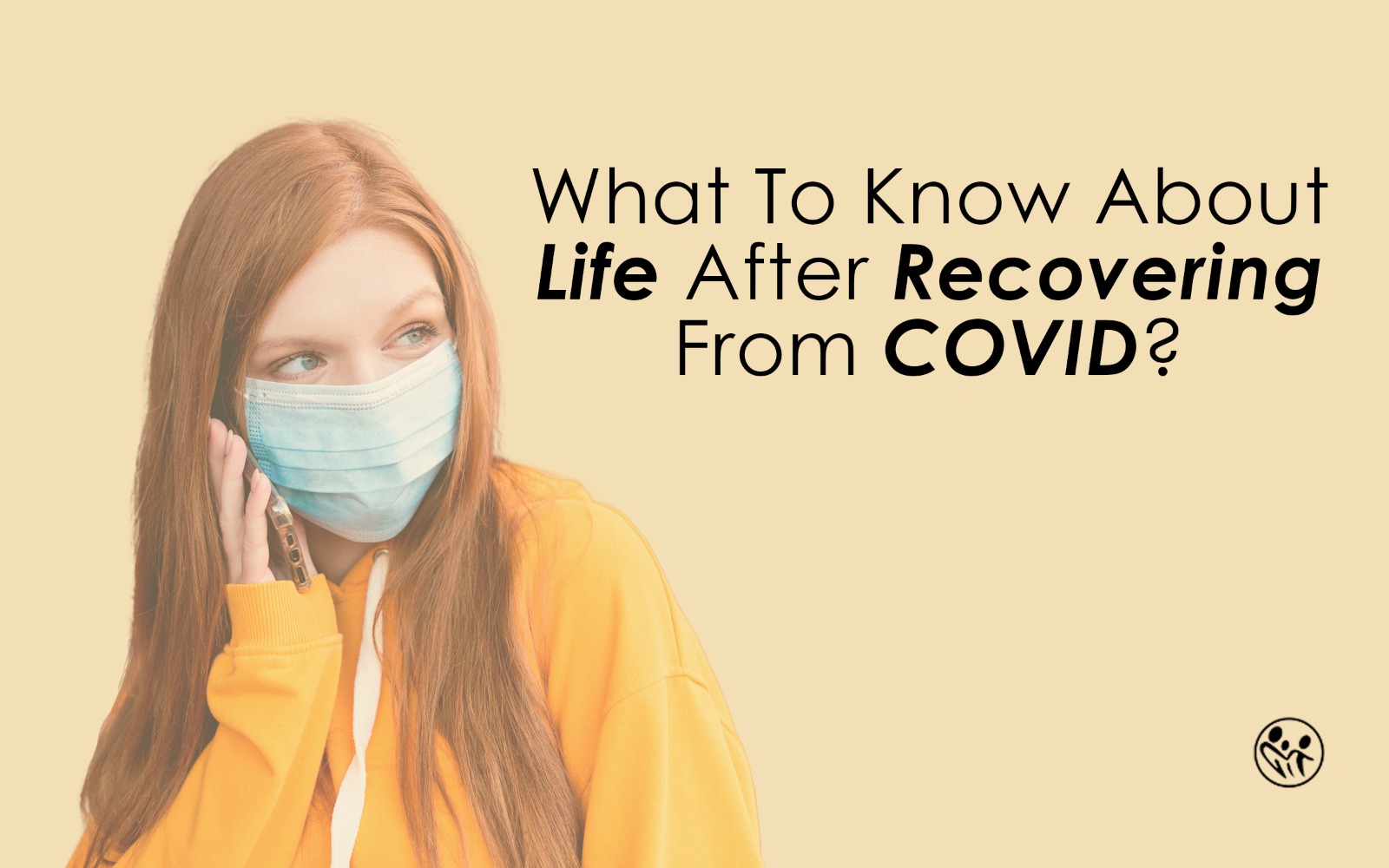 What To Know About Life After Recovering From COVID