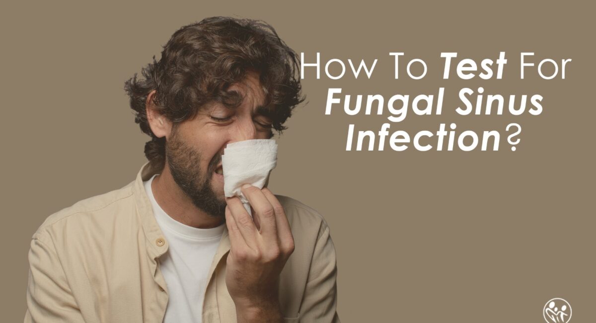 How To Test For Fungal Sinus Infection