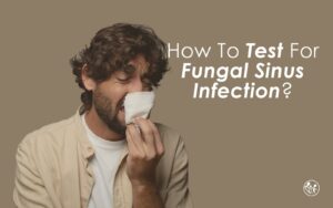 How To Test For Fungal Sinus Infection