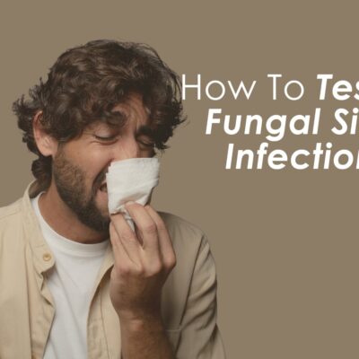 How To Test For Fungal Sinus Infection