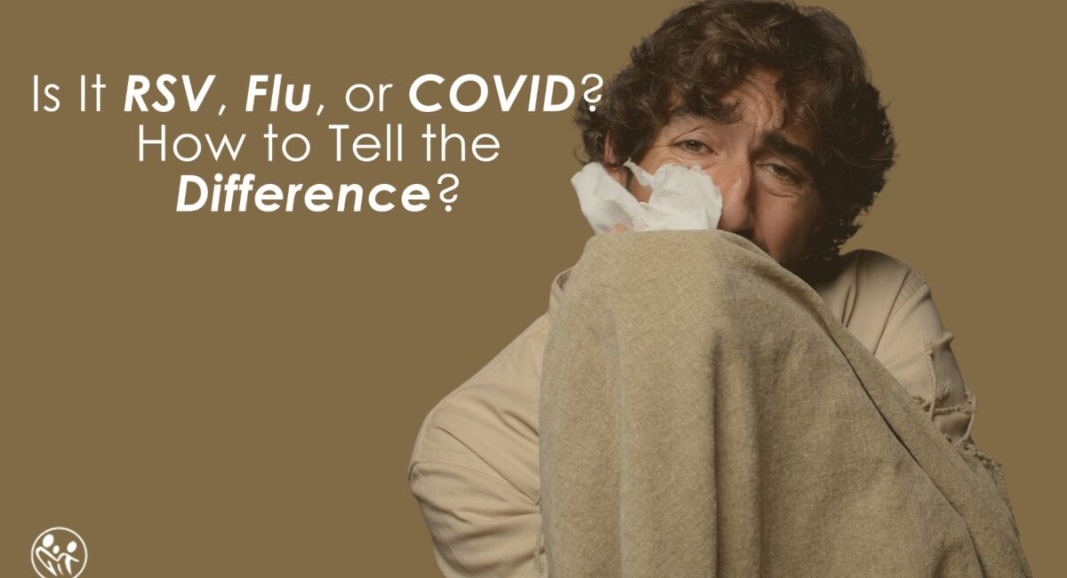 Is It RSV, Flu, or COVID How to Tell the Difference