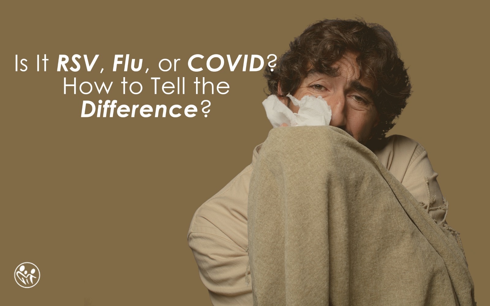 Is It RSV, Flu, or COVID How to Tell the Difference
