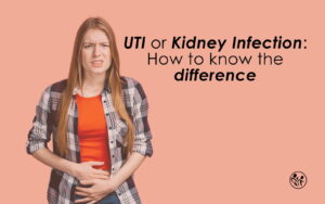 UTI or Kidney Infection How to Know the Difference