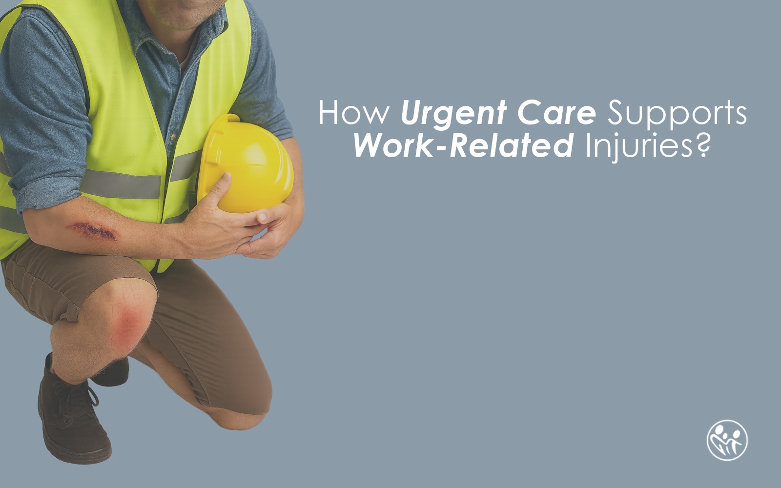 How Urgent Care Supports Work-Related Injuries