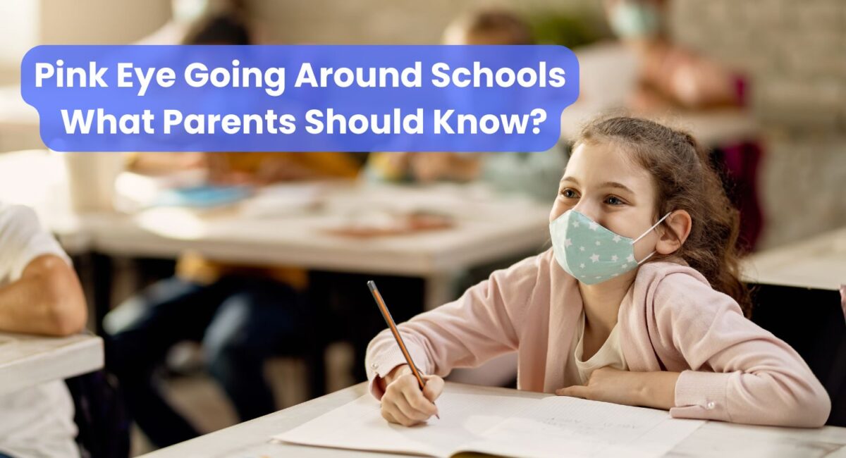 Pink Eye Going Around Schools. What Parents Should Know