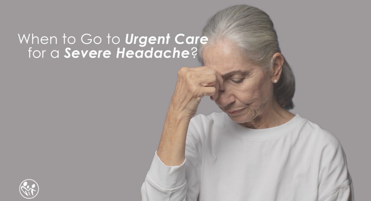When to Go to Urgent Care for a Severe Headache