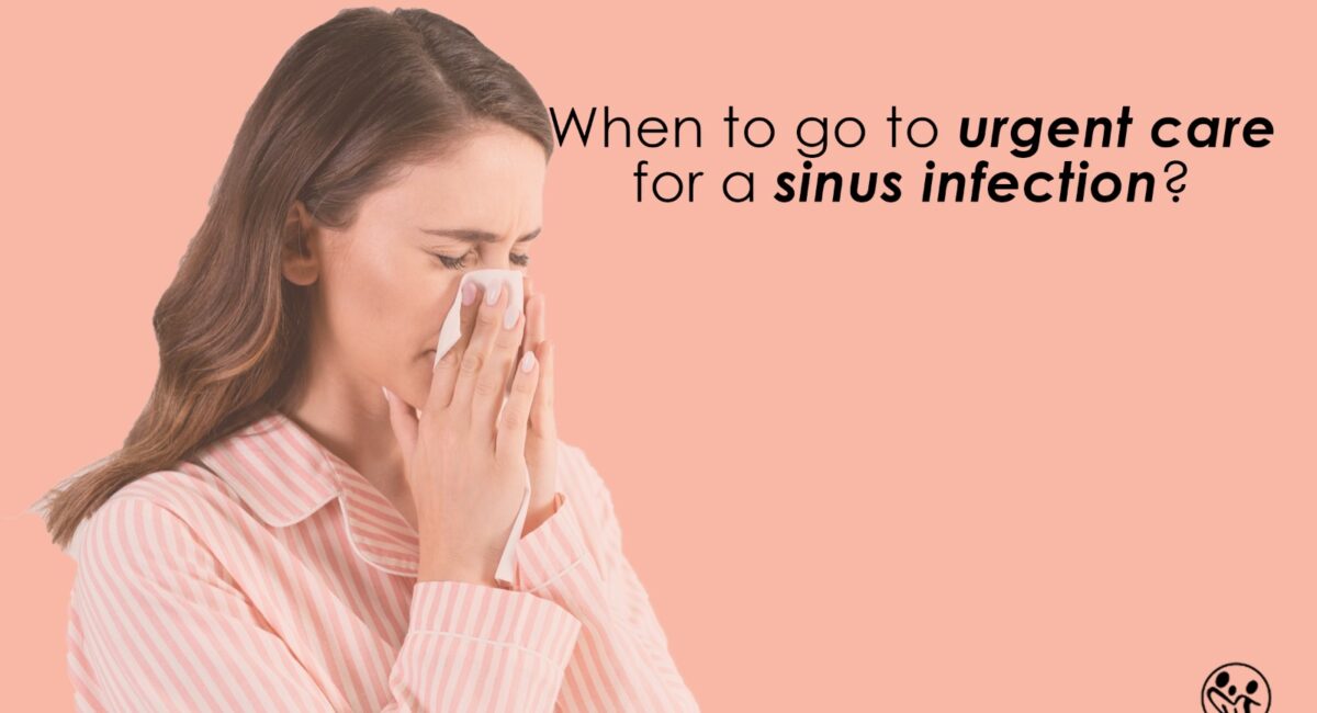 When To Go To Urgent Care For Sinus Infection