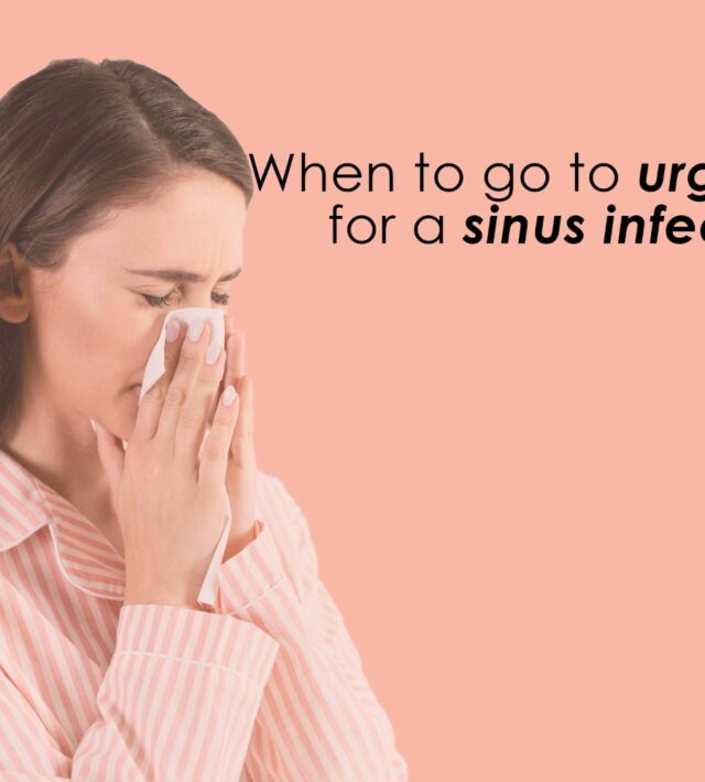 When To Go To Urgent Care For Sinus Infection