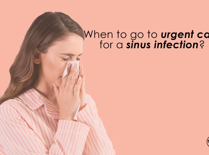 When To Go To Urgent Care For Sinus Infection