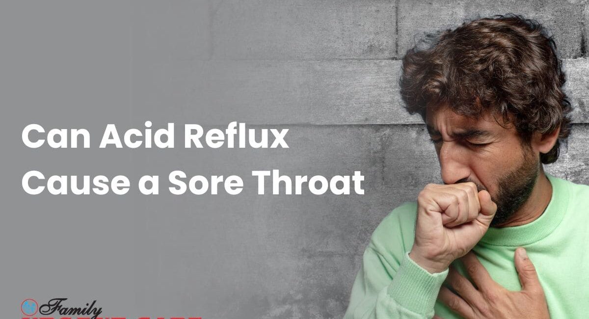 Can Acid Reflux Cause a Sore Throat