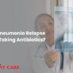Can Pneumonia Relapse After Taking Antibiotics